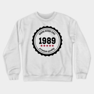 Making history since 1989 badge Crewneck Sweatshirt